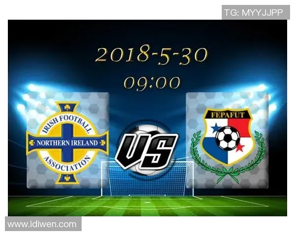 巴拿马对北爱尔兰精彩比赛视频回顾与分析分享